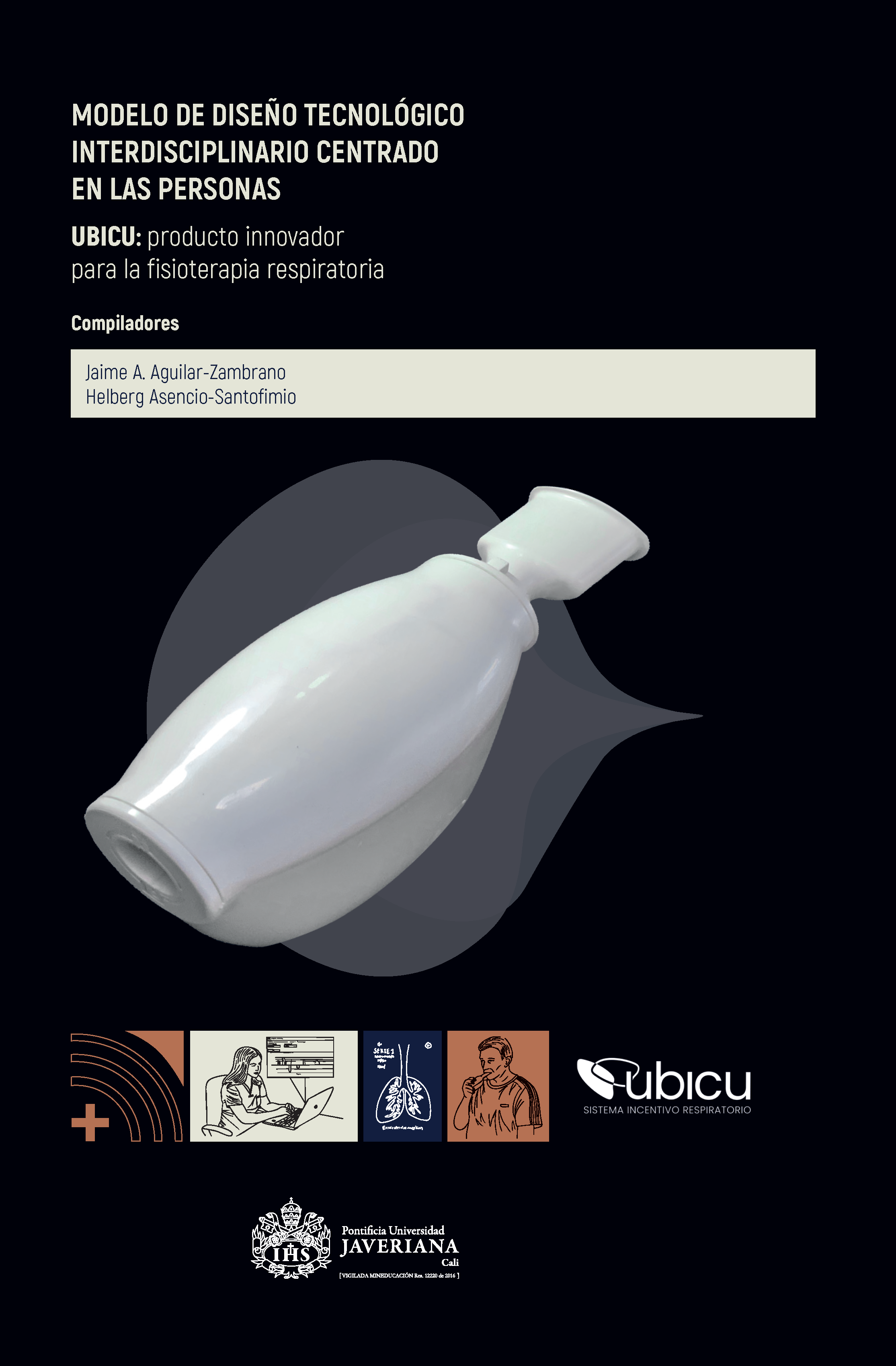 Portada Modelo de diseño tecnológico interdisciplinario centrado en las personas. UBICU: producto innovador para la fisioterapia respiratoria